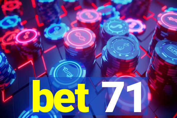 bet 71